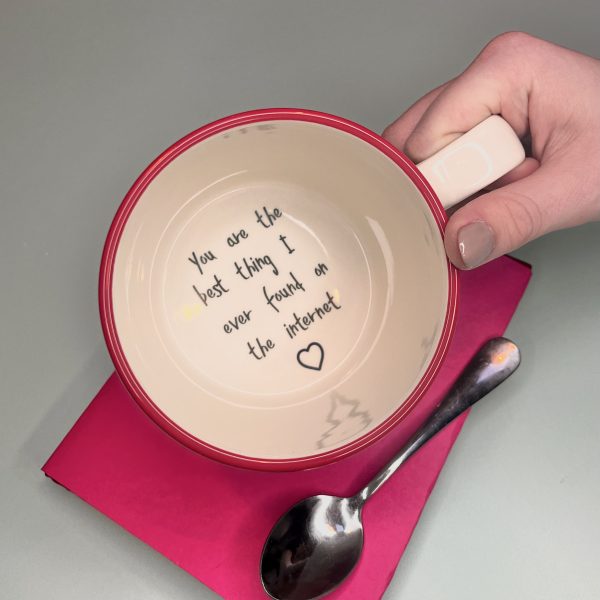 You are the best thing I ever found on the internet hidden message mug